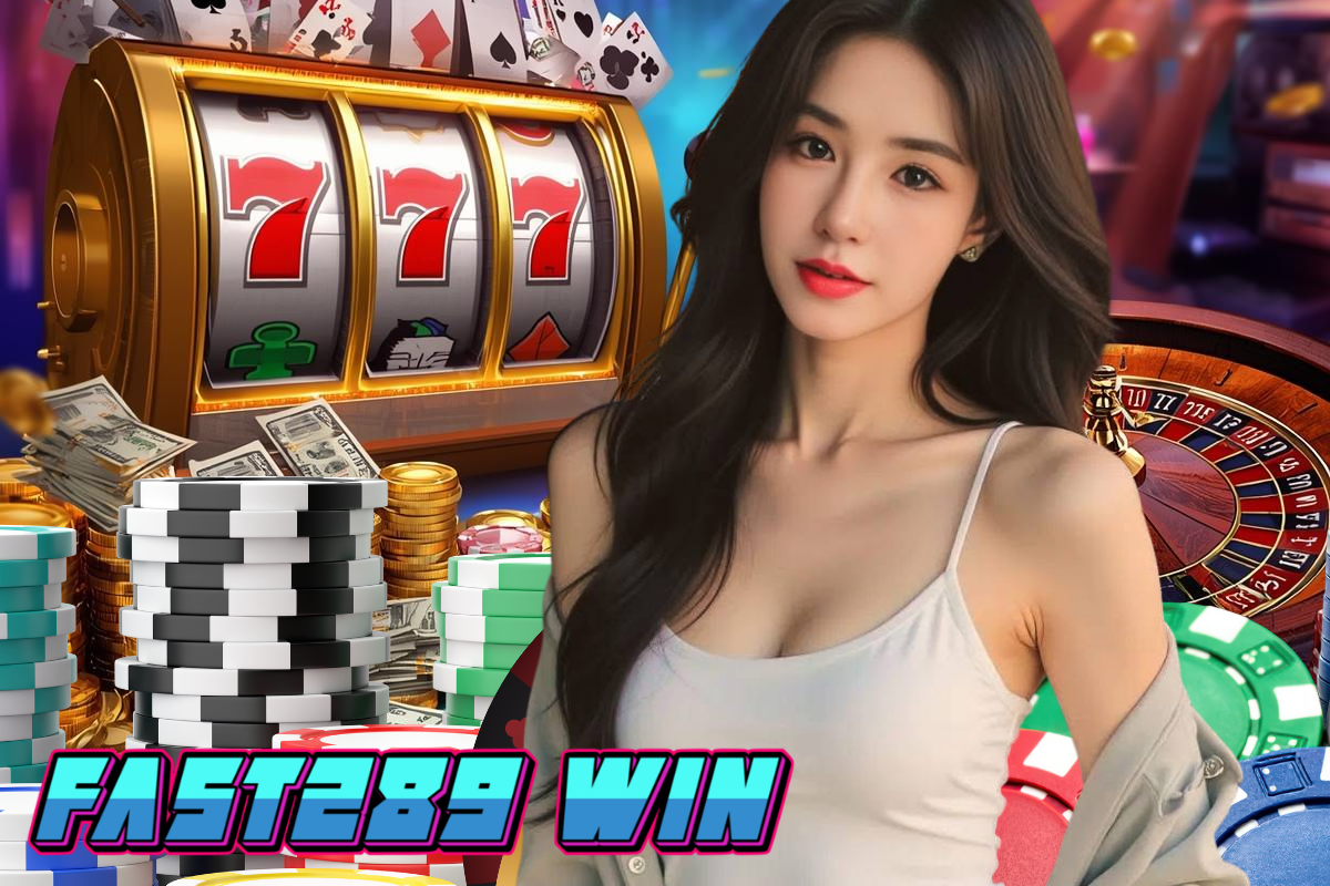 fast289 win สล็อต